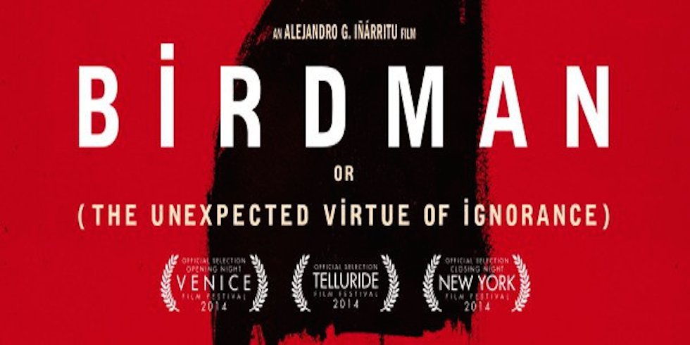 Movie Review: BIRDMAN or (THE UNEXPECTED VIRTUE OF IGNORANCE)