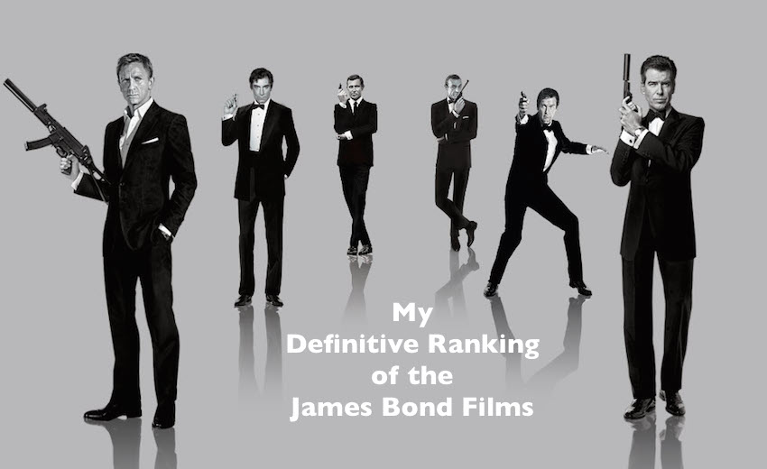 MY DEFINITIVE RANKING OF THE JAMES BOND FILMS