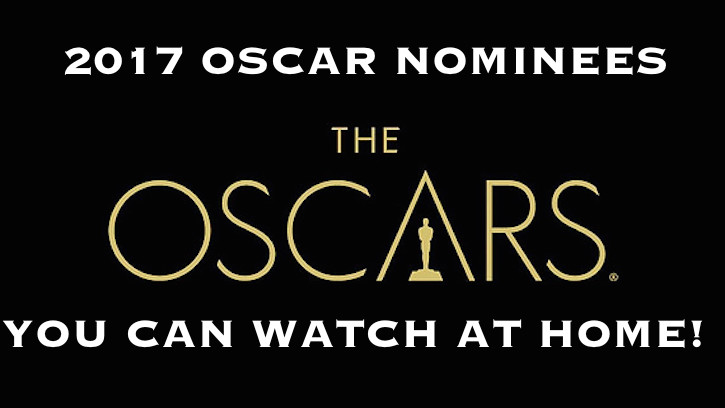 2017 OSCAR NOMINEES YOU CAN WATCH AT HOME!