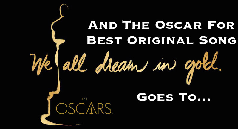 AND THE OSCAR FOR BEST ORIGINAL SONG GOES TO…