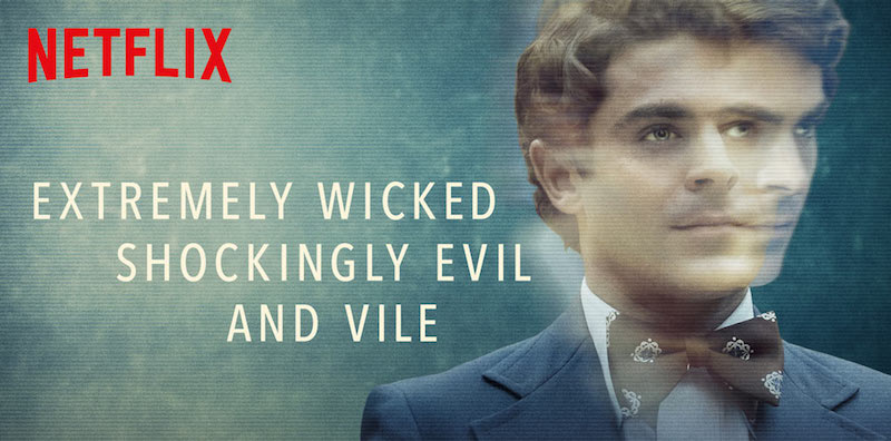Movie Review: EXTREMELY WICKED, SHOCKINGLY EVIL, AND VILE