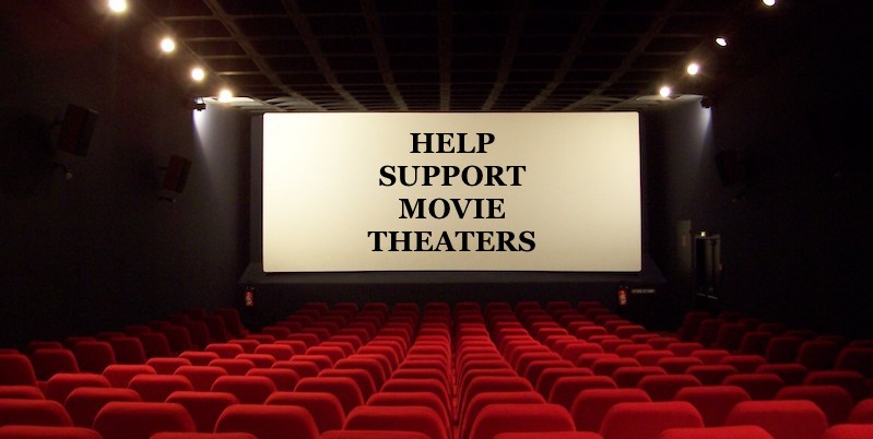 HELP SUPPORT MOVIE THEATERS