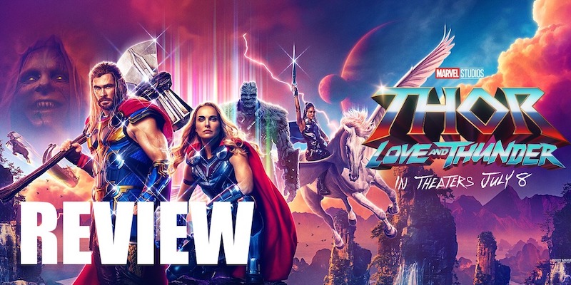 Movie Review: THOR: LOVE AND THUNDER