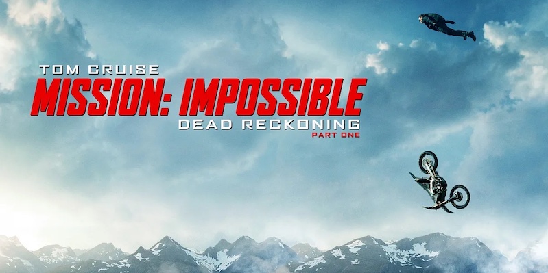 Movie Review: MISSION: IMPOSSIBLE-DEAD RECKONING PART ONE