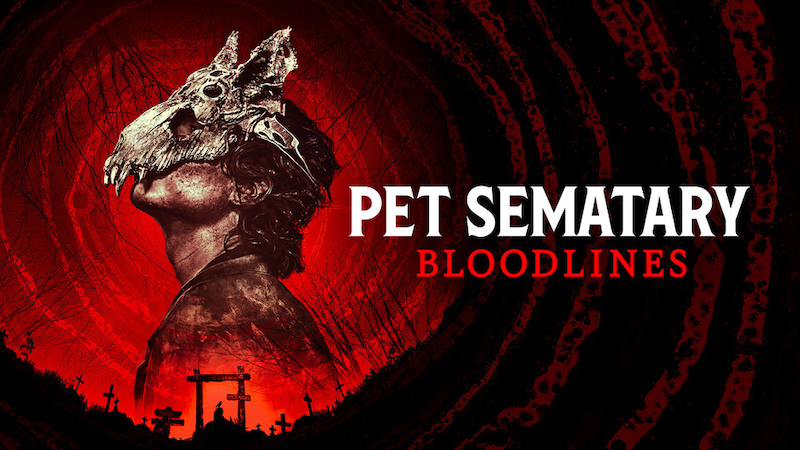 Movie Review: PET SEMATARY: BLOODLINES