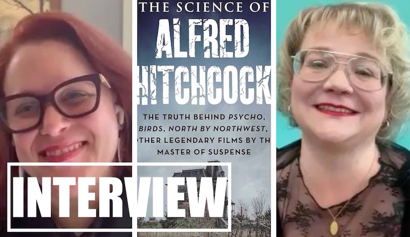 THE SCIENCE OF ALFRED HITCHCOCK Interview with Meg Hafdahl and Kelly Florence