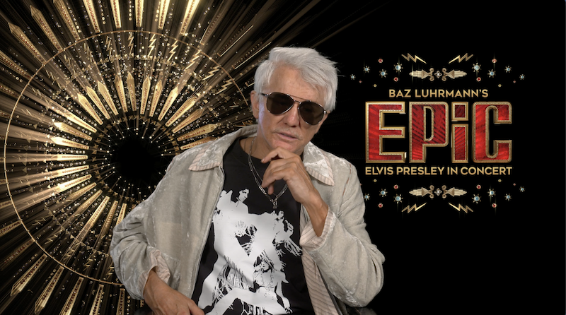 Baz Luhrmann Interview – EPiC ELVIS PRESLEY IN CONCERT