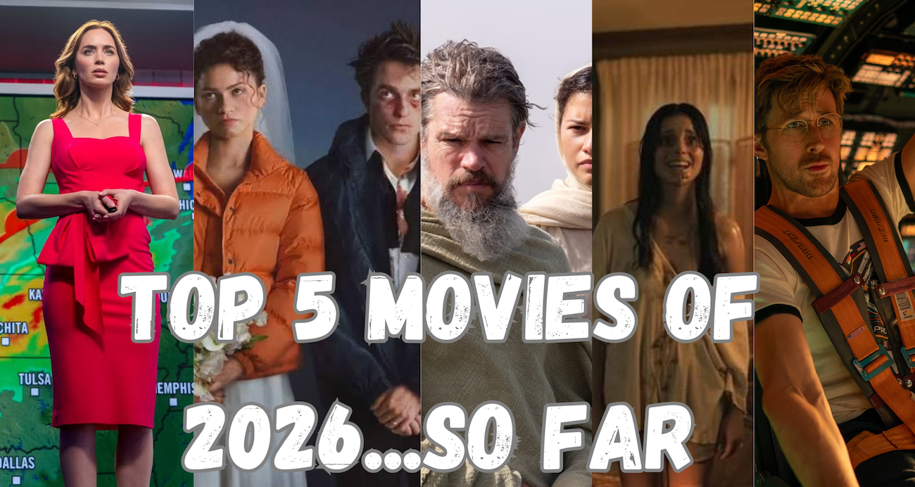PAUL’S TOP 5 MOVIES OF 2026…SO FAR